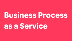 BPaaS란 무엇인가? 서비스형 비즈니스 프로세스의 이해
